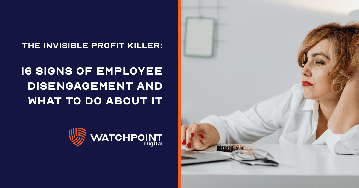 the invisible profit killer 16 signs of employee disengagement and what to do about it (1)